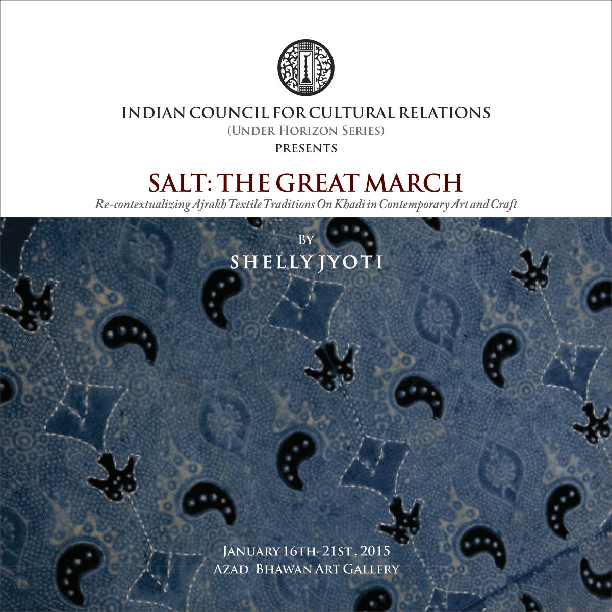 Indian Council of Cultural Relations ICCR presents SALT:THE GREAT MARCH Re-Opens at Azad Bhavan Gallery, New Delhi